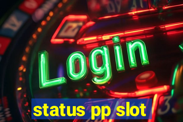 status pp slot